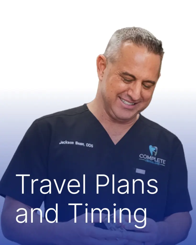 Travel Plans & Timing | Complete Dental Care